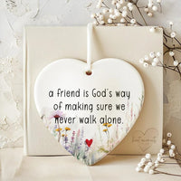 A friend is God's way of ensuring that we never walk alone