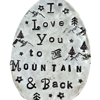I love you to the mountain and back.