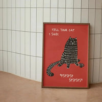 Tell Your Cat I Said